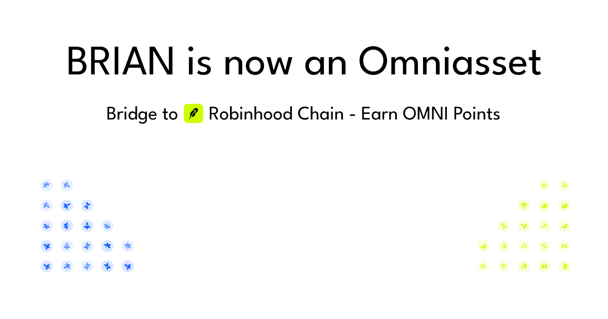 BRIAN is now an Omniasset. Bridge to Robinhood Chain and earn OMNI Points.