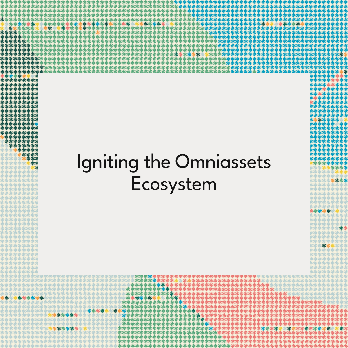 Igniting the Omniassets Ecosystem