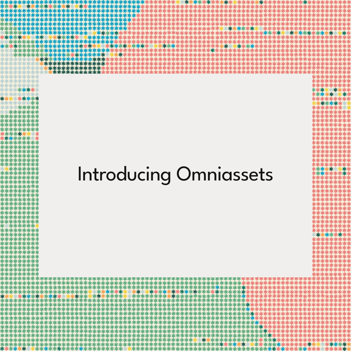 Introducing Omniassets