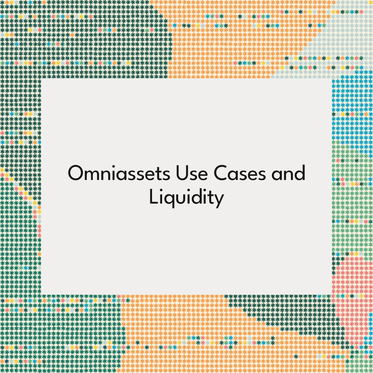 Omniassets Use Cases and Liquidity