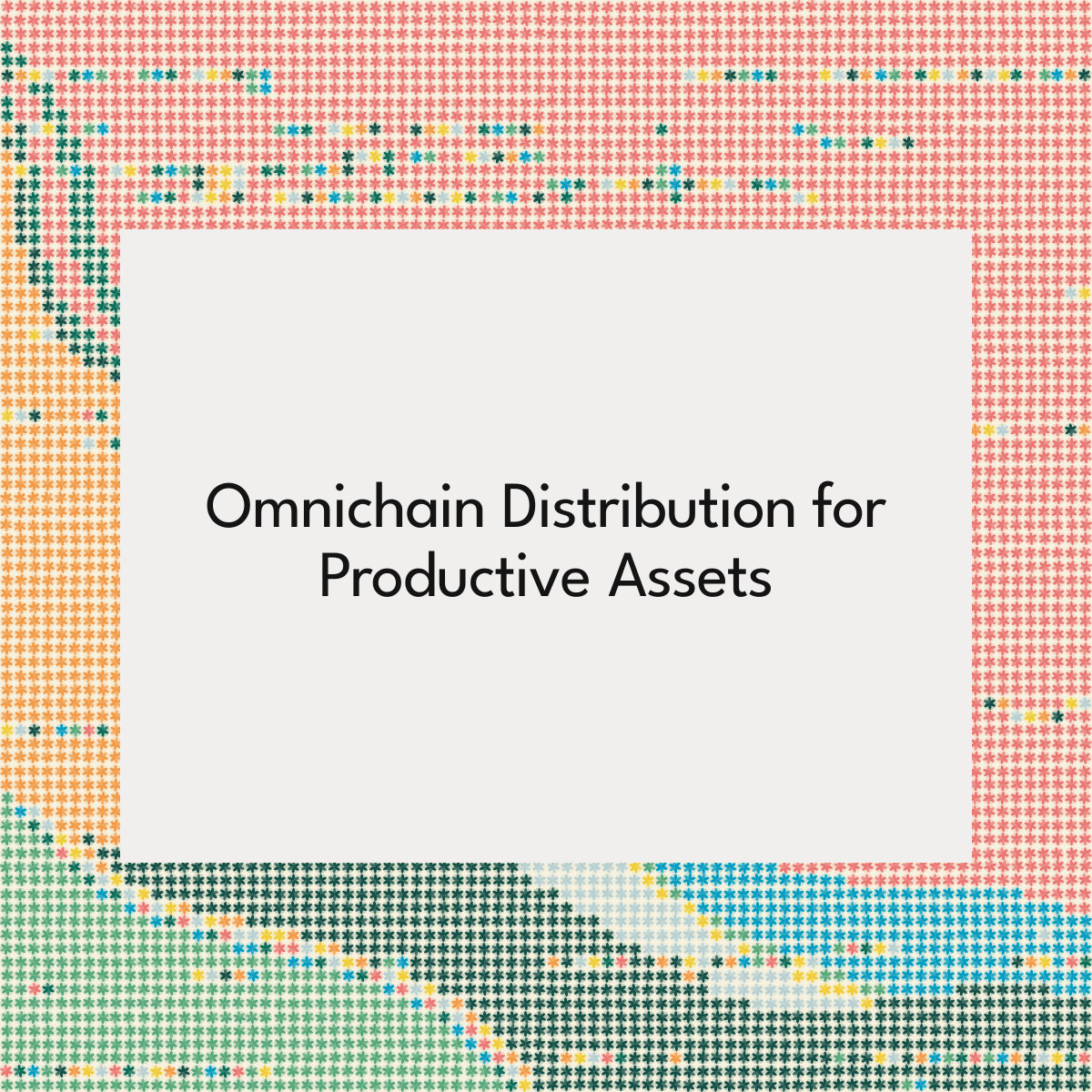 Omnichain Distribution for Productive Assets