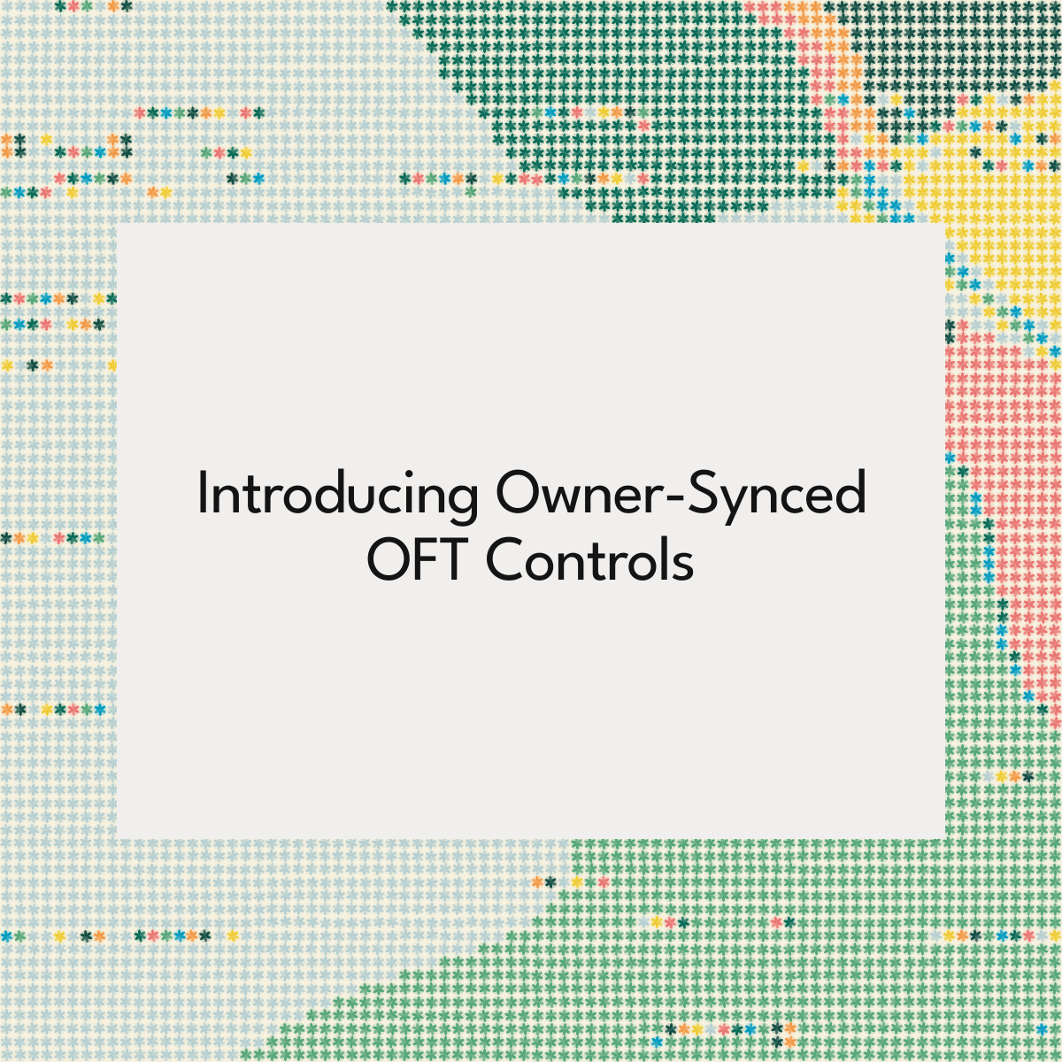 Introducing Owner-Synced OFT Controls
