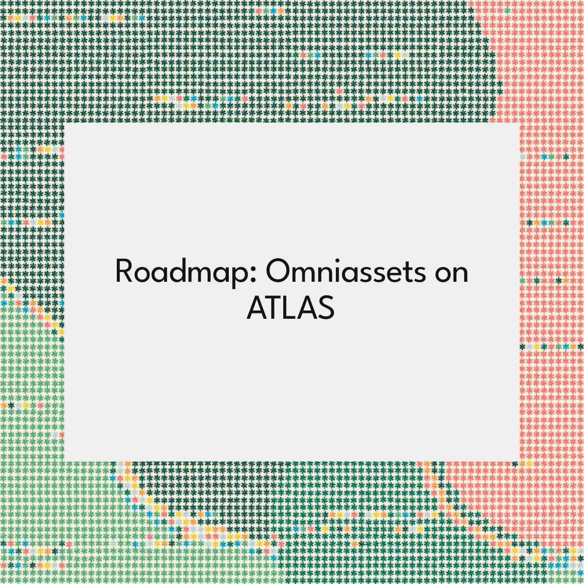 Roadmap: Omniassets on ATLAS