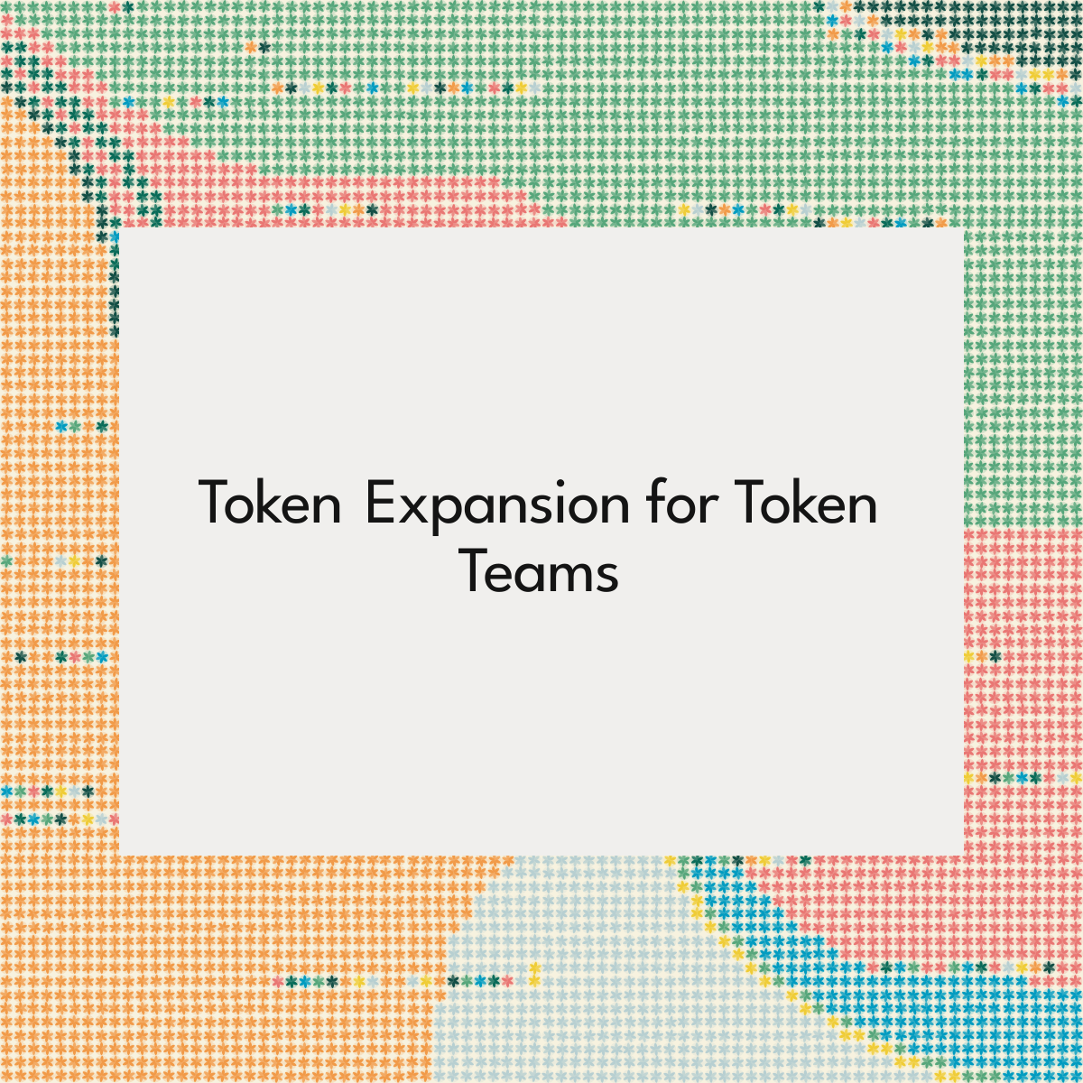 Token Expansion for Token Teams